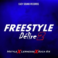 Freestyle Délire 2 (feat. Mstyle, Lernesse & Suga 6ix) - Single - Easy sound records