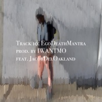 Ego Death Mantra (feat. IWANTMO & Jacobdeloakland) - Single - AJAXX'92