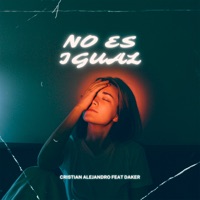 No Es Igual (Remix) [feat. Daker] - Single - Cristian Alejandro Oficial