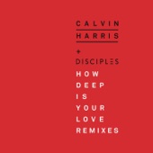 How Deep Is Your Love (Disciples & Unorthodox Remix) by Calvin Harris