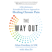 The Way Out: A Revolutionary, Scientifically Proven Approach to Healing Chronic Pain (Unabridged) - Alan Gordon &amp; Alon Ziv Cover Art