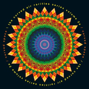 Curved Space: The Curved Air Rarities Series, Vol. 2a
