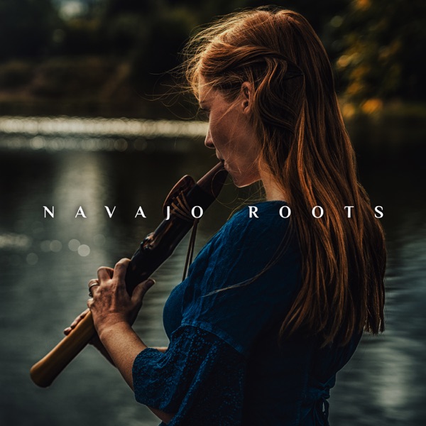 Navajo Roots: Spiritual Native Flute