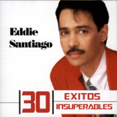 30 Éxitos Insuperables: Eddie Santiago - Eddie Santiago