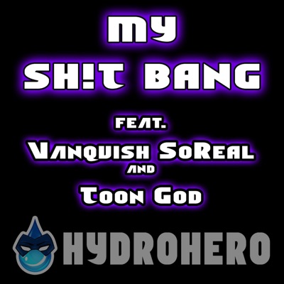MY SH!T BANG (feat. Vanquish SoReal & Toon God) - Single
