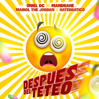 Después Del Teteo (feat. Mandrake El Malocorita, Katedratico & Maikol The Jordan) - Single