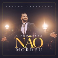 A Promessa Não Morreu - Single - Arthur Callazans