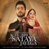 Tu Bhi Sataya Jayega