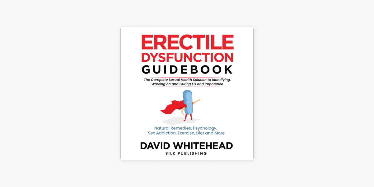 Erectile Dysfunction Guidebook The Complete Sexual Health