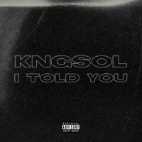 I Told You - Single - KNGSOL