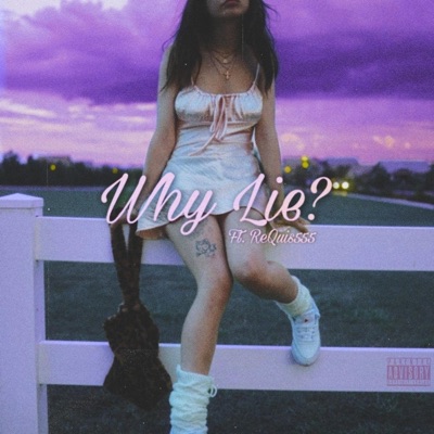 Why Lie? (feat. ReQuis555) - Single