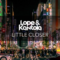 Little Closer - Single - Lope & Kantola