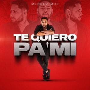 Te Quiero Pa'Mí