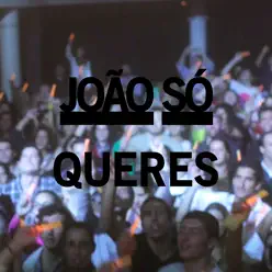 Queres - Single - João Só Queres - Single - João Só