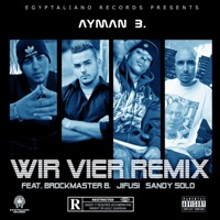 Wir Vier (feat. Brockmaster B., Jifusi & Sandy Solo) [Remix] [Remix] - Single - Ayman B