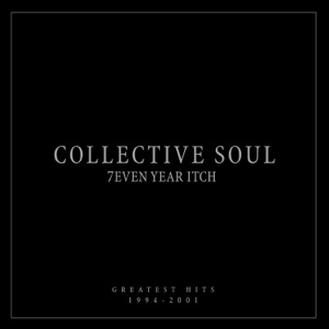 7even Year Itch: Collective Soul Greatest Hits (1994-2001) [International Version]