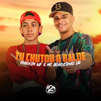 Tu Chutou o Balde - Single - Markim WF & MC JOÃOZINHO DR