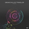 Dream Chillout Traveller, Vol.02