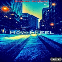 How I Feel (feat. A.B.) - Single - Epidemic Outrage