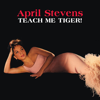 Teach Me Tiger! - April Stevens