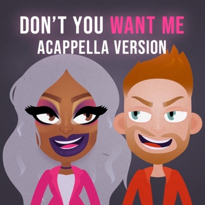 Don't You Want Me (Acappella) - Single