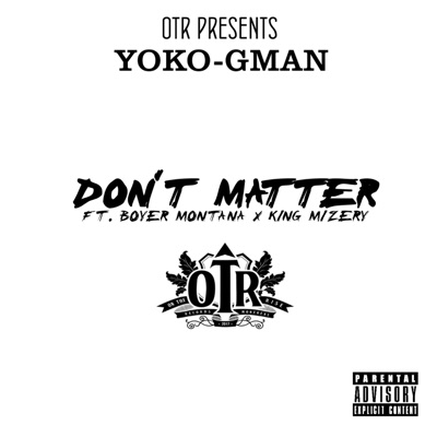 Don't Matter (feat. Boyer Montana & King Mizery) - Single