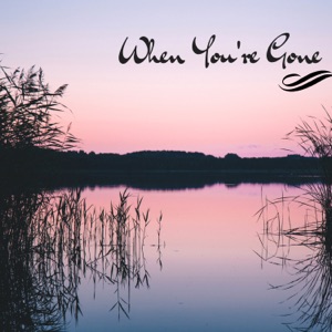 When You're Gone