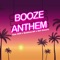 Booze Anthem artwork