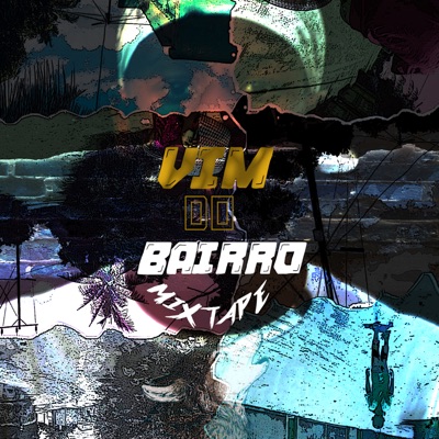 Vim do Bairro Mixtape - Single