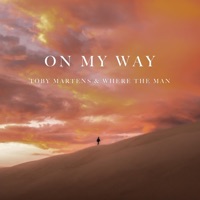 On My Way - Single - Toby Martens & Where The Man