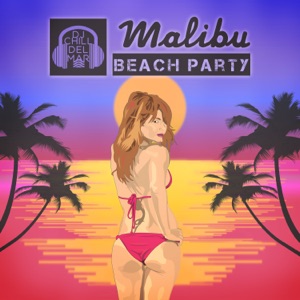Malibu Beach Party: Best Chillout del Mar Beats, Deep Summer House Sounds, Urban Island Groove, Malibu to Ibiza