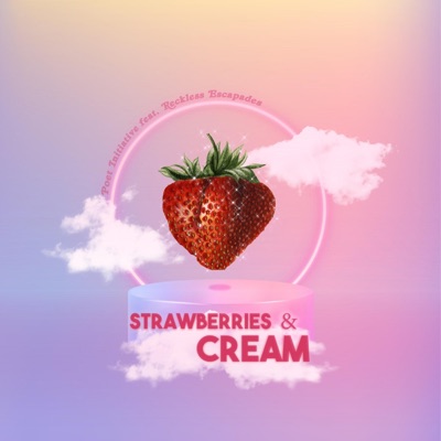 Strawberries & Cream (feat. Reckless Escapades) - Single