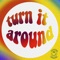 Turn It Around (feat. The Mowgli's) - Modern Original lyrics