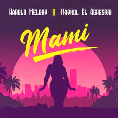 Mami (feat. Maykol El Agresivo) - Single
