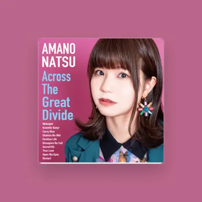 Listen to Natsu Amano, watch music videos, read bio, see tour dates & more!