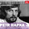 Nejvýznamnější Skladatelé České Populární Hudby Petr Hapka, Vol. 3 (1980-2003)