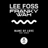 Lee Foss & MK - Name of Love (feat. SPNCR)