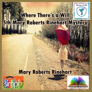 Where There’s a Will: Mary Roberts Rinehart Mystery, Book 5 (Unabridged)