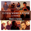 Você É Linda (feat. Matheus) - Lucas & Matheus Júnior