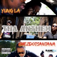 THA ANTHEM (feat. YUNG L.A.) - Single - ChezdotSantana