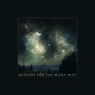 Listen to Mixtape for the Milky Way, watch music videos, read bio, see tour dates & more!