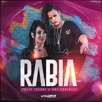 Rabia - Single by Patty Theone & Any González album reviews, ratings, credits