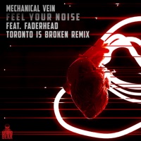 Feel Your Noise (Toronto Is Broken Remix) - Single - Mechanical Vein