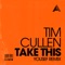 Take This (Yousef Remix) - Tim Cullen lyrics