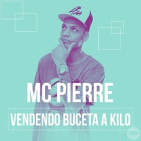 Vendendo Buceta a Kilo - Single - Mc Pierre