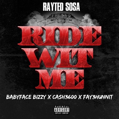 Ride Wit Me (feat. BabyFace Bizzy, Ca$h3600 & Fay3hunnit) - Single