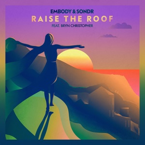 Embody & Sondr - Raise the Roof (feat. Bryn Christopher) - Line Dance Choreograf/in