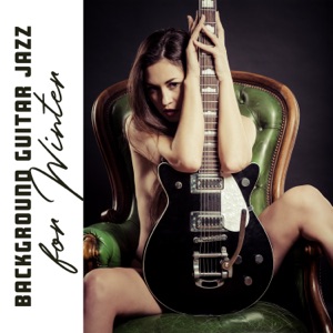 Background Guitar Jazz for Winter: Classical Guitar, Jazz Electric Guitar Brunch, Guitar Jazz Bar