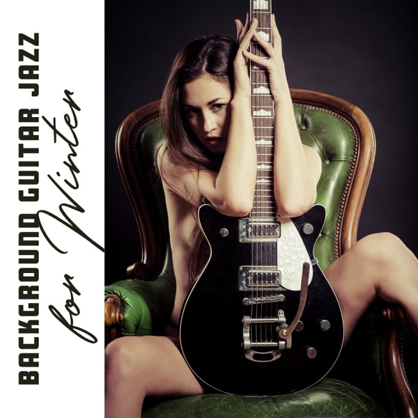 Background Guitar Jazz for Winter: Classical Guitar, Jazz Electric Guitar Brunch, Guitar Jazz Bar