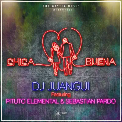 Chica Buena (feat. Pituto Elemental & Sebastián Pardo) - Single - Dj Juangui Chica Buena (feat. Pituto Elemental & Sebastián Pardo) - Single - Dj Juangui